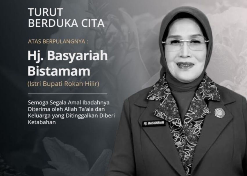 Istri Bupati Rohil Basyariah Bistamam Berpulang ke Rahmatullah