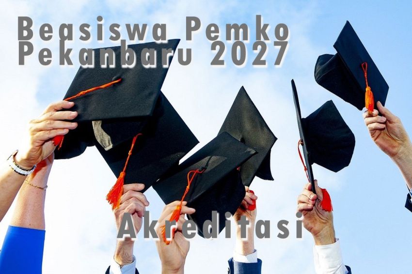 Syarat Beasiswa Pemko Pekanbaru 2027 Tambahkan Indikator Akreditasi Perguruan Tinggi