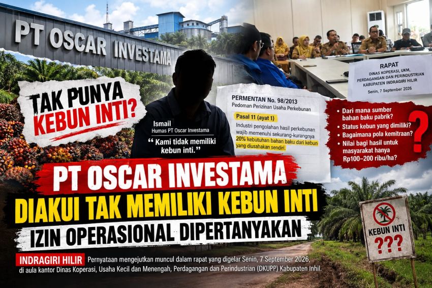 PT. Oscar Investama Diakui Tak Memiliki Kebun Inti, Izin Dipertanyakan